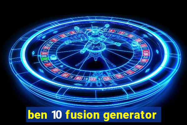 ben 10 fusion generator