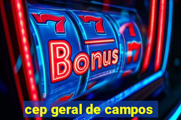 cep geral de campos