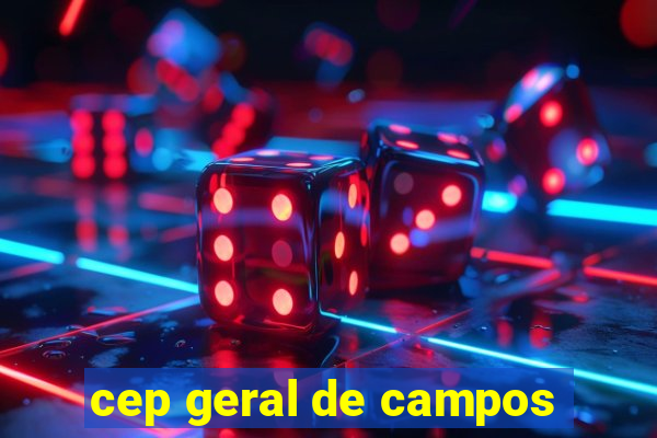 cep geral de campos