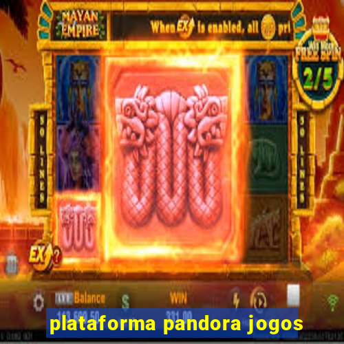 plataforma pandora jogos