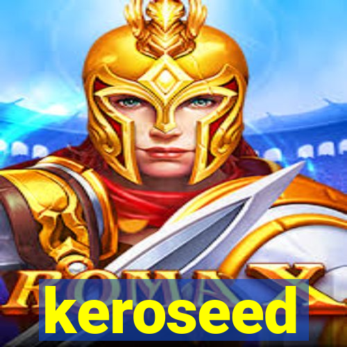 keroseed