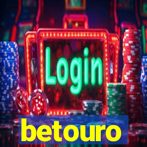 betouro