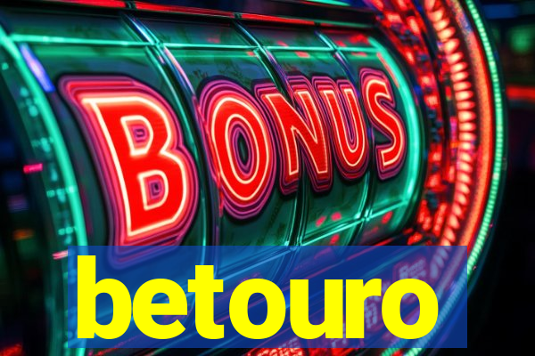 betouro