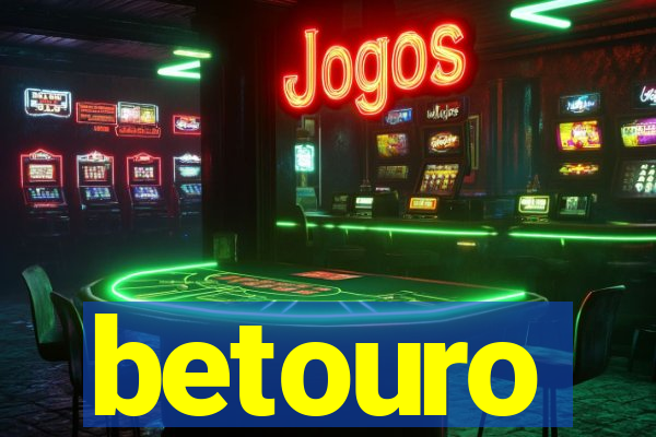 betouro