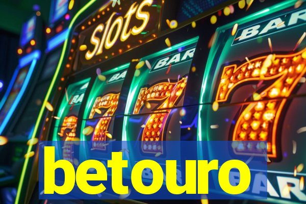 betouro