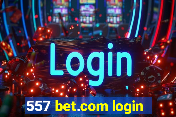 557 bet.com login