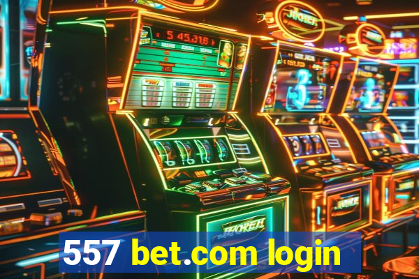 557 bet.com login