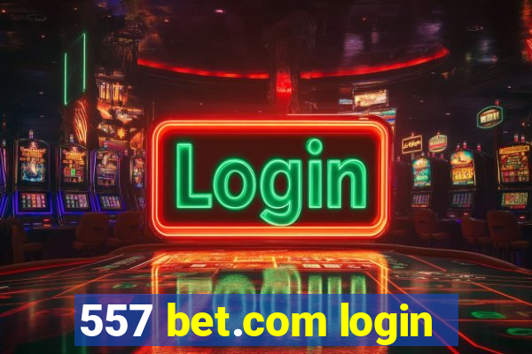 557 bet.com login