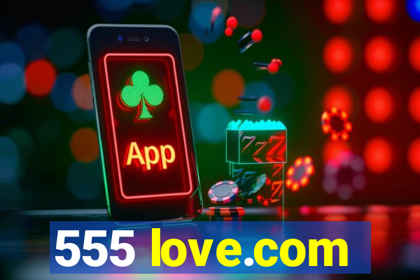 555 love.com