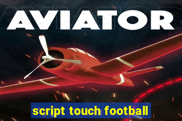 script touch football