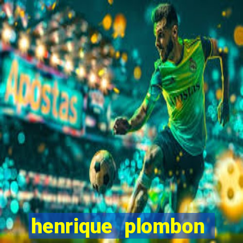 henrique plombon pinheiro fortuna