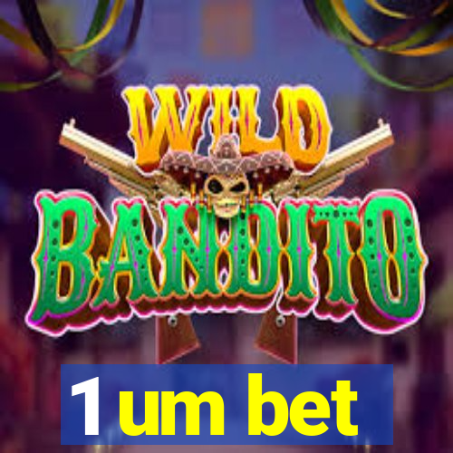 1 um bet