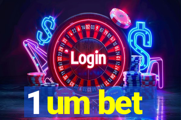 1 um bet