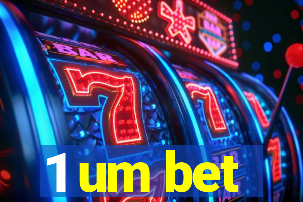 1 um bet