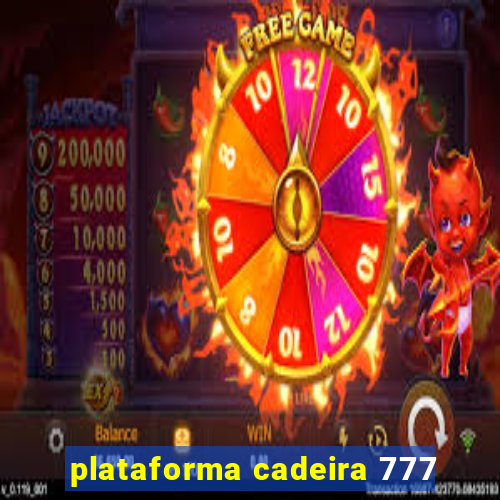 plataforma cadeira 777