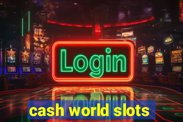 cash world slots