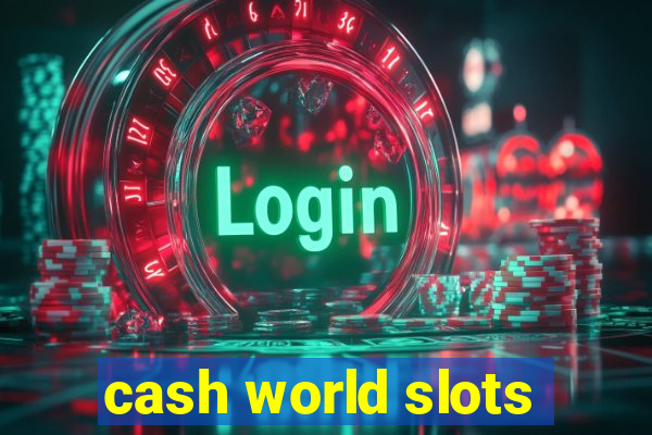 cash world slots