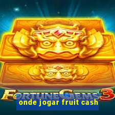 onde jogar fruit cash