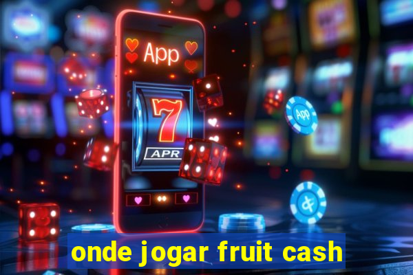 onde jogar fruit cash