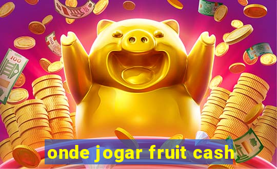 onde jogar fruit cash