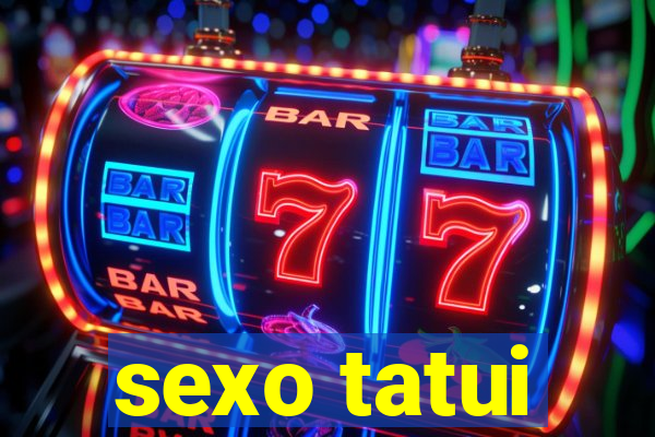 sexo tatui