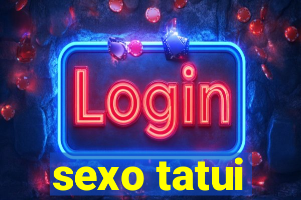 sexo tatui