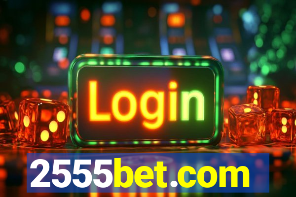 2555bet.com