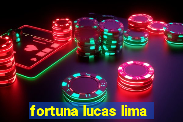 fortuna lucas lima