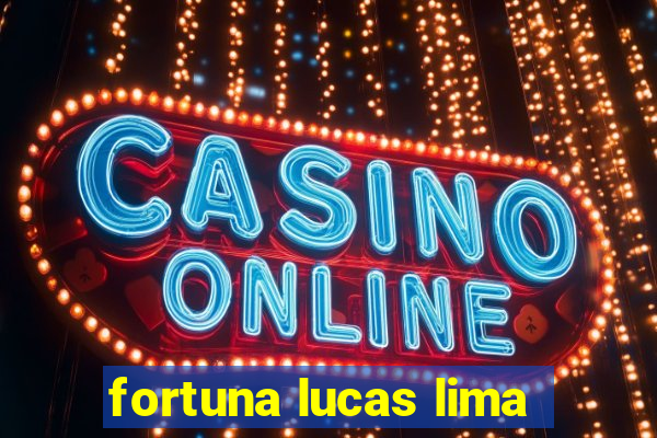 fortuna lucas lima