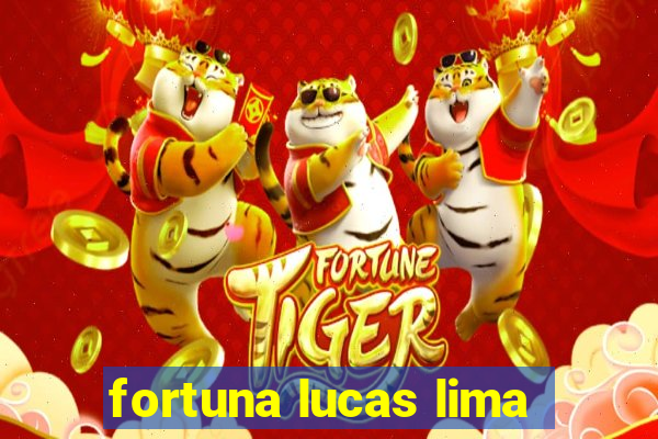 fortuna lucas lima