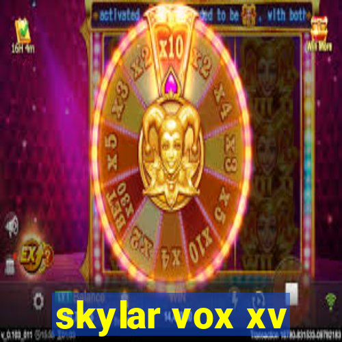 skylar vox xv