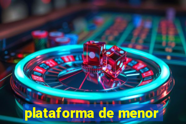 plataforma de menor