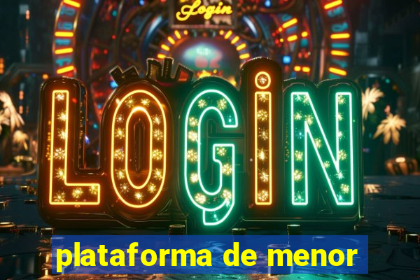 plataforma de menor