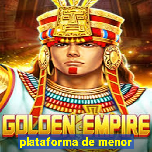 plataforma de menor