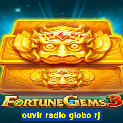 ouvir radio globo rj