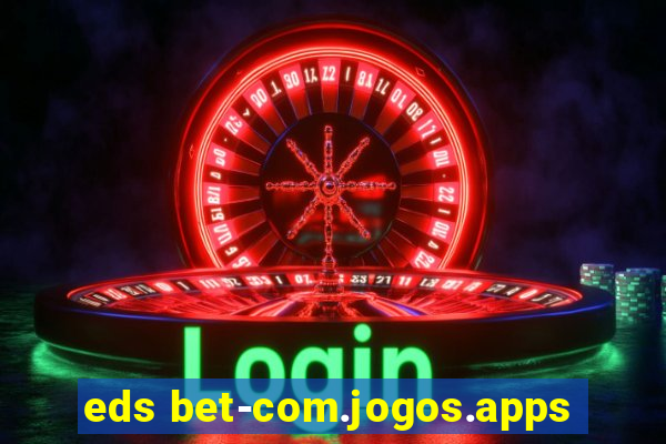 eds bet-com.jogos.apps