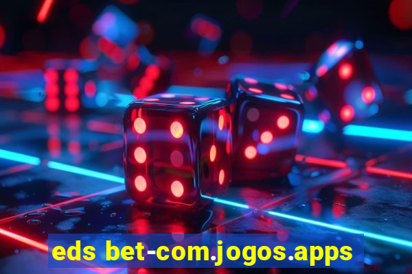 eds bet-com.jogos.apps