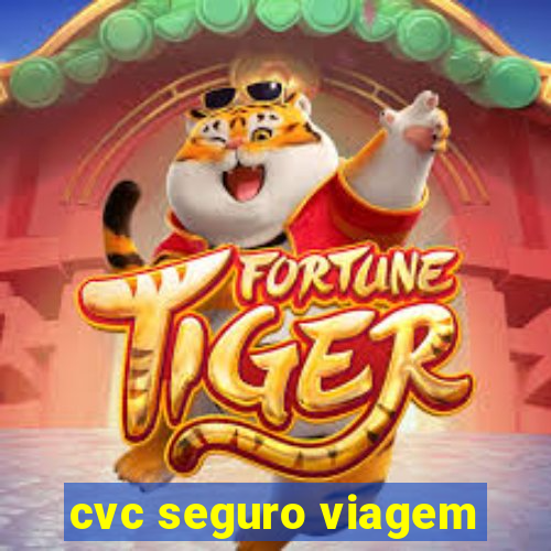 cvc seguro viagem