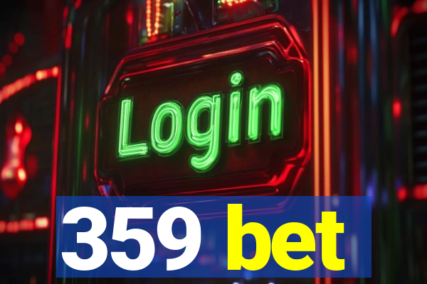 359 bet