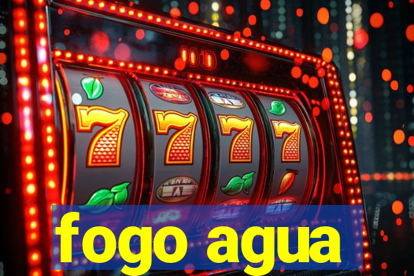 fogo agua