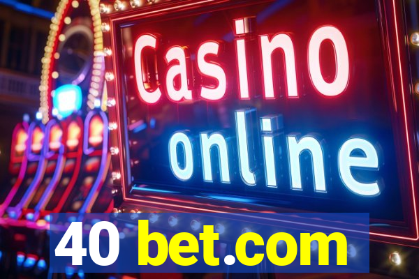 40 bet.com