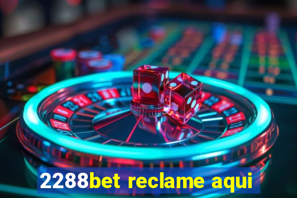 2288bet reclame aqui