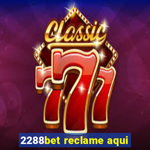 2288bet reclame aqui