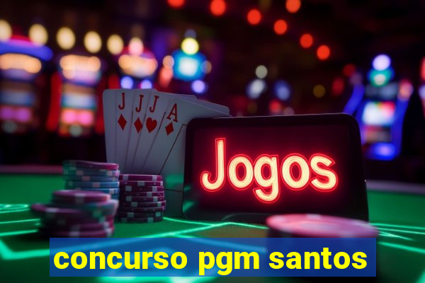 concurso pgm santos