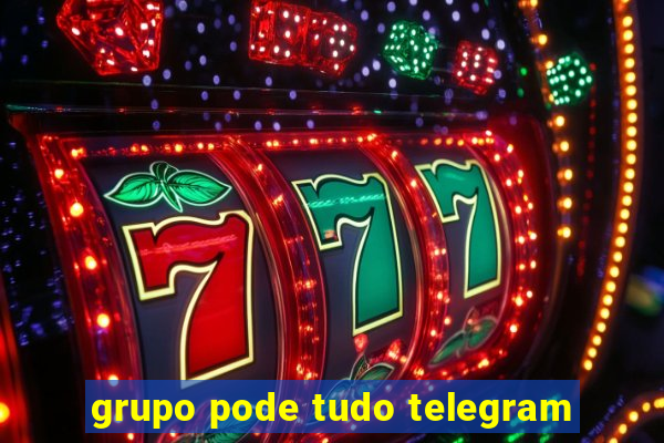 grupo pode tudo telegram