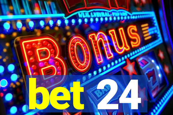 bet 24