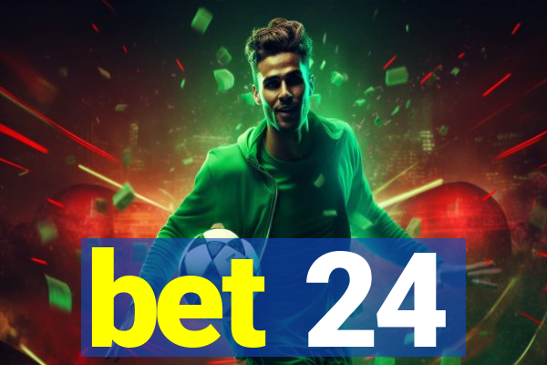 bet 24