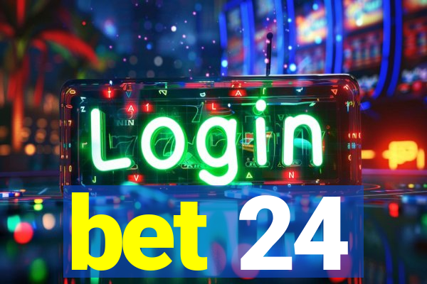 bet 24