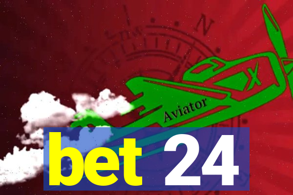 bet 24