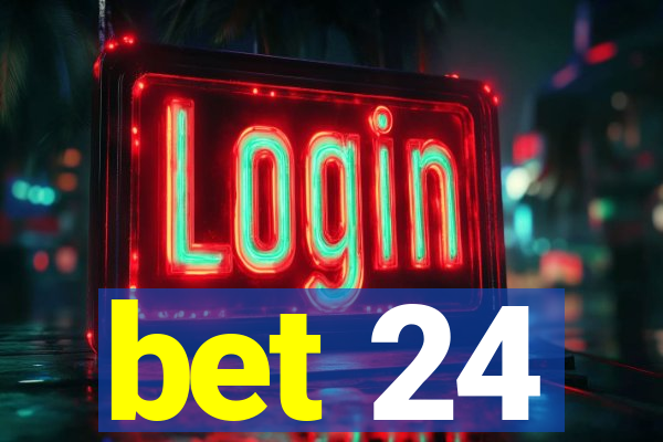 bet 24